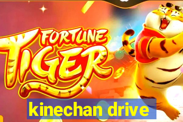 kinechan drive